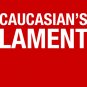 Download Caucasian's Lament Caucasian's Lament